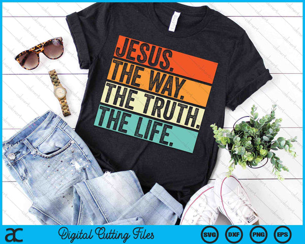 Jesus The Way Truth Life Bible Verse Christian Worship SVG PNG Digital Cutting Files