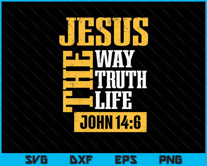 Jesus The Way Truth Life John 146 Christian SVG PNG Digital Printable Files Jesus The Way Truth Life John 146 Christian SVG PNG Digital Printable Files