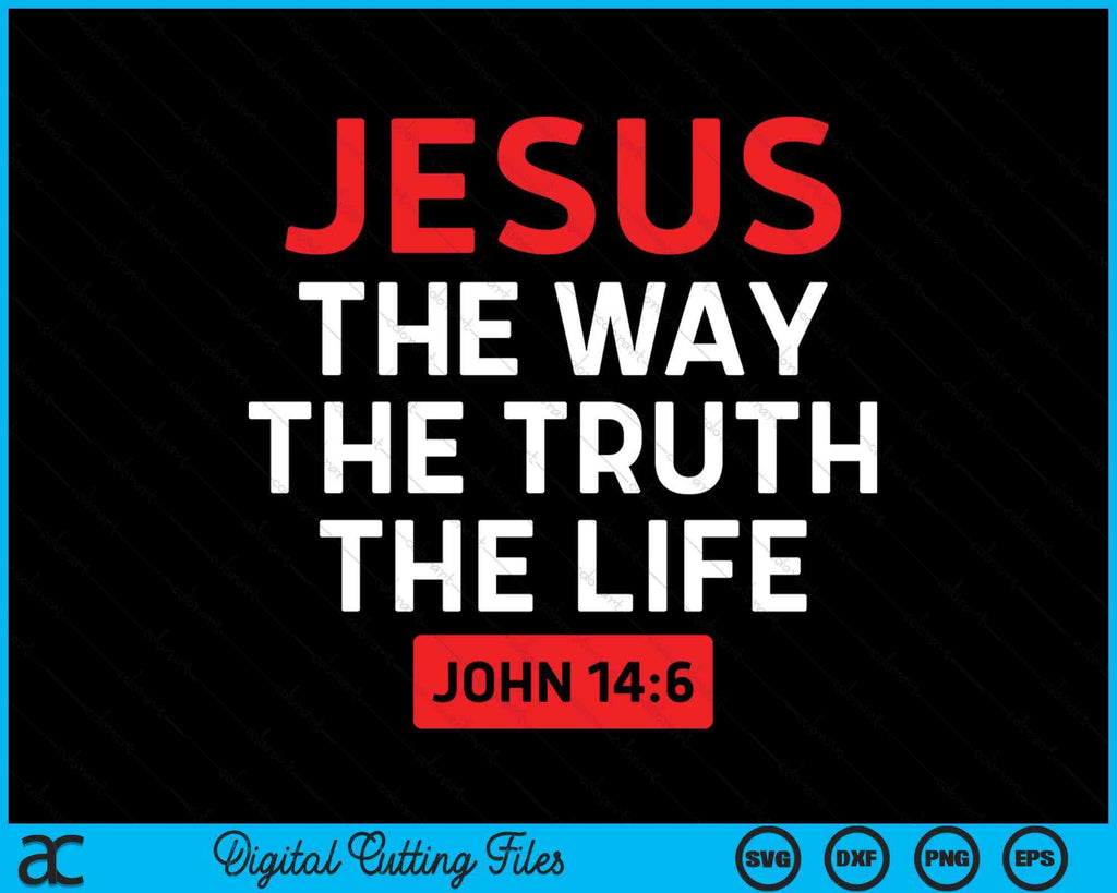 Jesus The Way Truth Life John 146 Christian Bible Verse Svg Png File Creativeusarts 3567