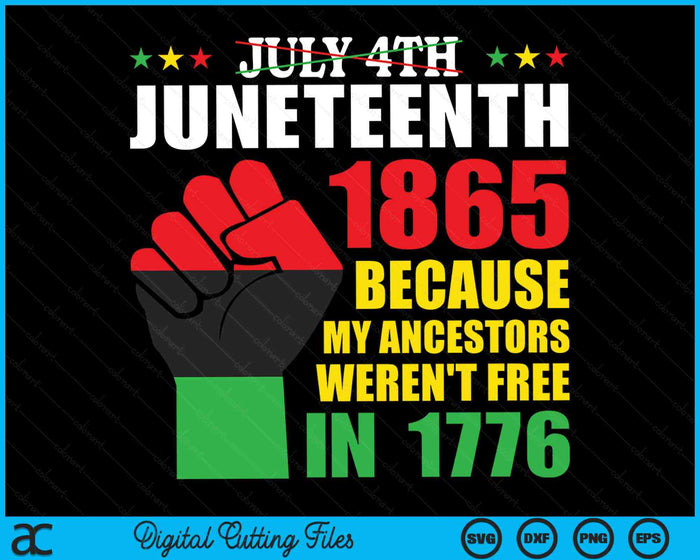 4 juli Juneteenth 1865 omdat mijn voorouders niet vrij waren in 1776 SVG PNG digitale snijbestanden 4 juli Juneteenth 1865 omdat mijn voorouders niet vrij waren in 1776 SVG PNG digitale snijbestanden