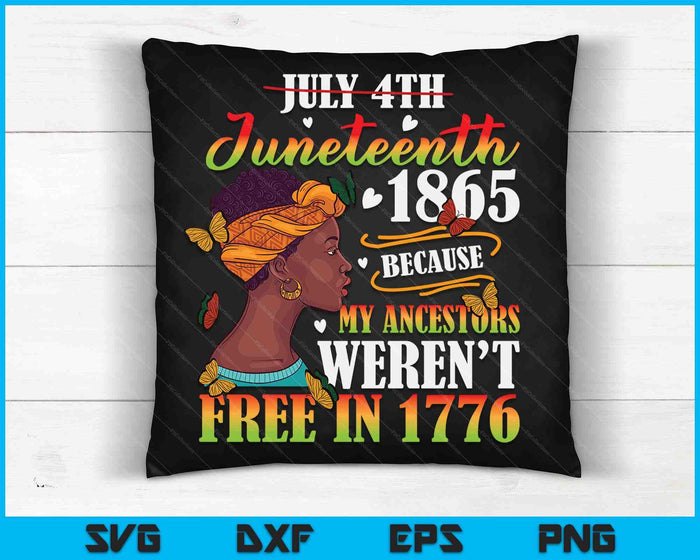 Juneteenth Black Women Because My Ancestor Weren't Free 1776 SVG PNG Digital Printable Files Juneteenth Black Women Because My Ancestor Weren't Free 1776 SVG PNG Digital Printable Files