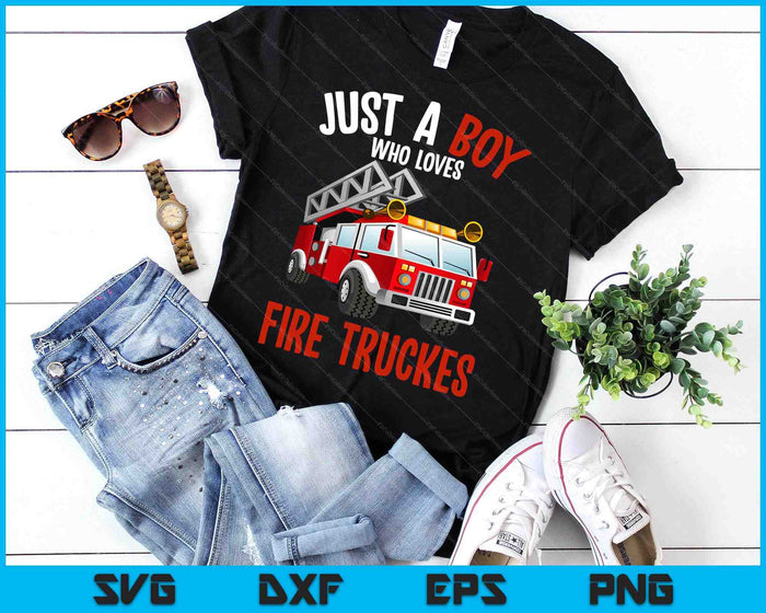 Just A Boy Who Loves Firetrucks Firefighter Fireman SVG PNG Digital Printable Files Just A Boy Who Loves Firetrucks Firefighter Fireman SVG PNG Digital Printable Files