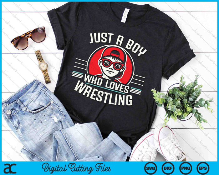 Just A Boy Who Loves Wrestling SVG PNG Digital Printable Files Just A Boy Who Loves Wrestling SVG PNG Digital Printable Files