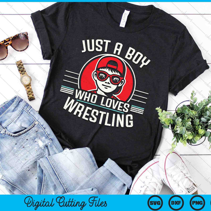 Just A Boy Who Loves Wrestling SVG PNG Digital Printable Files Just A Boy Who Loves Wrestling SVG PNG Digital Printable Files