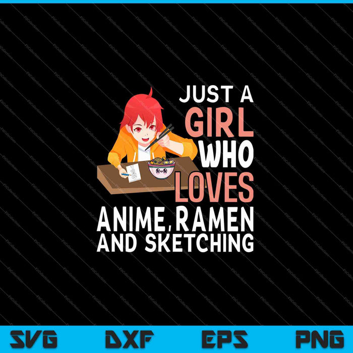 Just A Girl Who Loves Anime Ramen And Sketching Japan Anime SVG PNG Cutting Printable Files Just A Girl Who Loves Anime Ramen And Sketching Japan Anime SVG PNG Cutting Printable Files