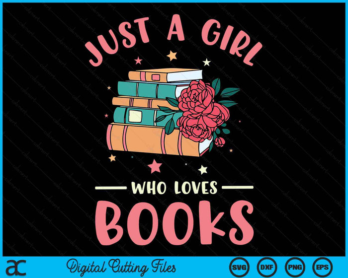 Just A Girl Who Loves Books Lovers Women Book Worm Reading SVG PNG Digital Printable Files Just A Girl Who Loves Books Lovers Women Book Worm Reading SVG PNG Digital Printable Files