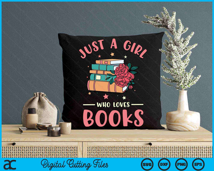 Just A Girl Who Loves Books Lovers Women Book Worm Reading SVG PNG Digital Printable Files Just A Girl Who Loves Books Lovers Women Book Worm Reading SVG PNG Digital Printable Files