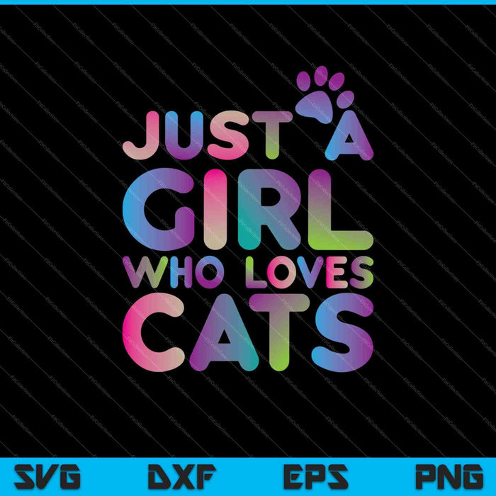 Just A Girl Who Loves Cats SVG PNG Cutting Printable Files Just A Girl Who Loves Cats SVG PNG Cutting Printable Files