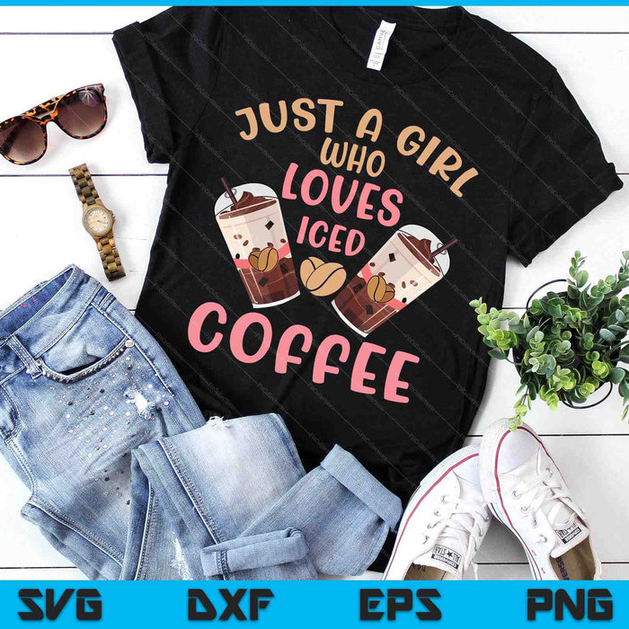 Just A Girl Who Loves Iced Coffee Cold Brew Cute Quote SVG PNG Digital Printable Files Just A Girl Who Loves Iced Coffee Cold Brew Cute Quote SVG PNG Digital Printable Files
