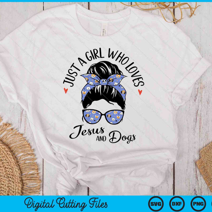 Just A Girl Who Loves Jesus And Dogs Gifts For Dog Lover SVG PNG Digital Printable Files Just A Girl Who Loves Jesus And Dogs Gifts For Dog Lover SVG PNG Digital Printable Files