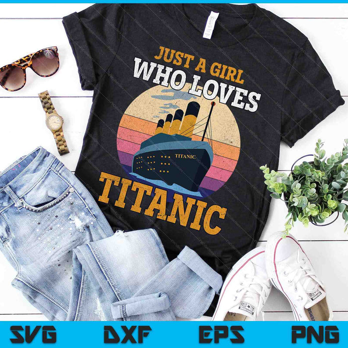 Just A Girl Who Loves Titanic Boat Titanic Girls Woman SVG PNG Digital Cutting Files Just A Girl Who Loves Titanic Boat Titanic Girls Woman SVG PNG Digital Cutting Files