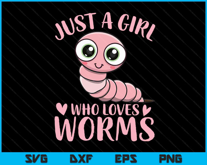 Just A Girl Who Loves Worms Cute Worm Girl SVG PNG Digital Printable Files Just A Girl Who Loves Worms Cute Worm Girl SVG PNG Digital Printable Files