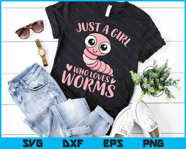 Just A Girl Who Loves Worms Cute Worm Girl SVG PNG Digital Printable Files