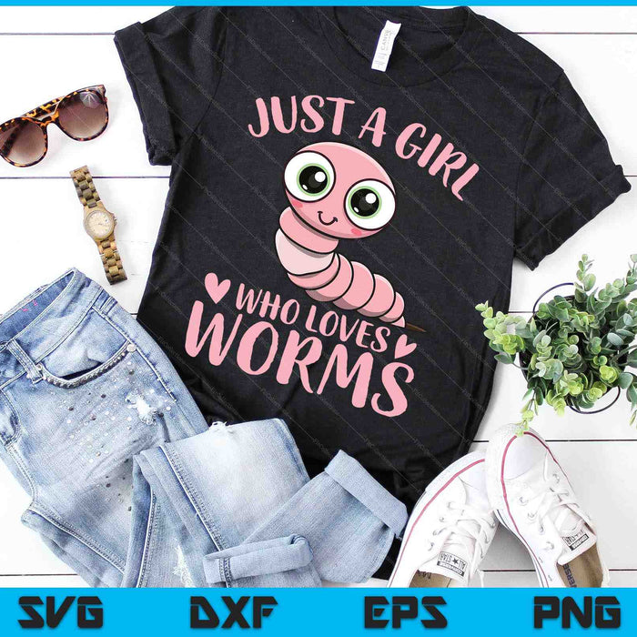 Just A Girl Who Loves Worms Cute Worm Girl SVG PNG Digital Printable Files