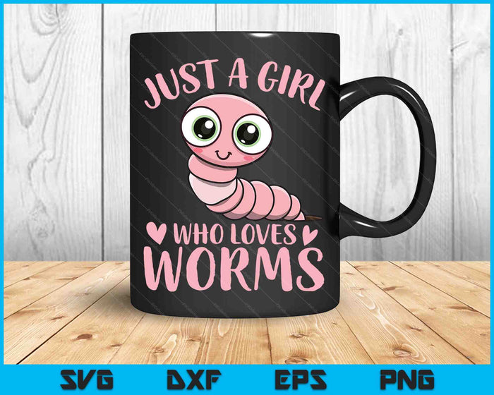 Just A Girl Who Loves Worms Cute Worm Girl SVG PNG Digital Printable Files