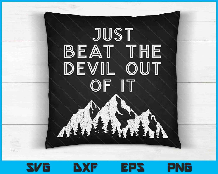 Just Beat The Devil Out Of It - Mountain Scene Artist Humor SVG PNG Digital Cutting Files Just Beat The Devil Out Of It - Mountain Scene Artist Humor SVG PNG Digital Cutting Files