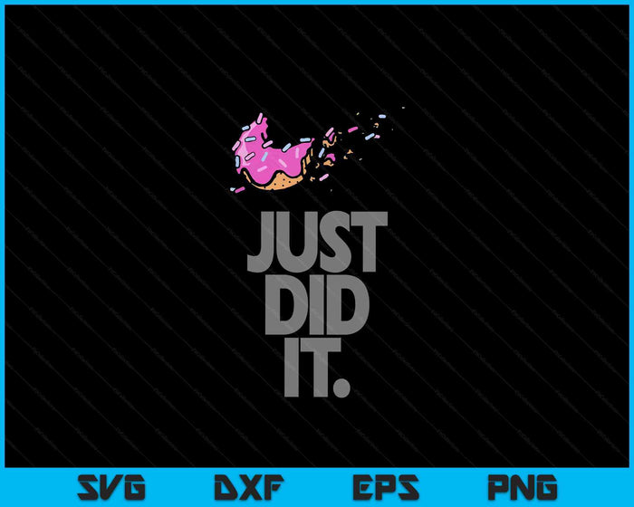 Just Did It. Just Do It Later. Food SVG PNG Digital Printable Files Just Did It. Just Do It Later. Food SVG PNG Digital Printable Files