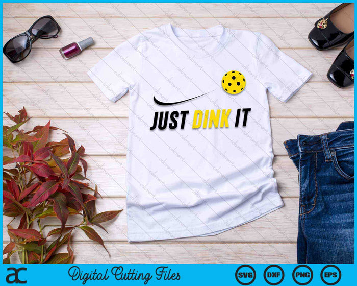 Just Dink It Funny Pickleball SVG PNG Digital Cutting Files Just Dink It Funny Pickleball SVG PNG Digital Cutting Files