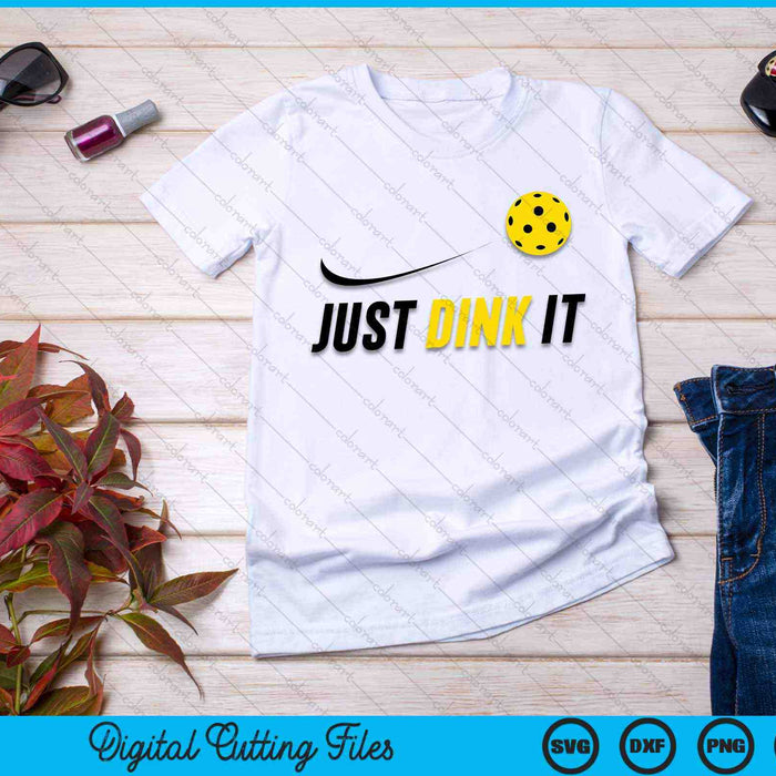 Just Dink It Funny Pickleball SVG PNG Digital Cutting Files Just Dink It Funny Pickleball SVG PNG Digital Cutting Files
