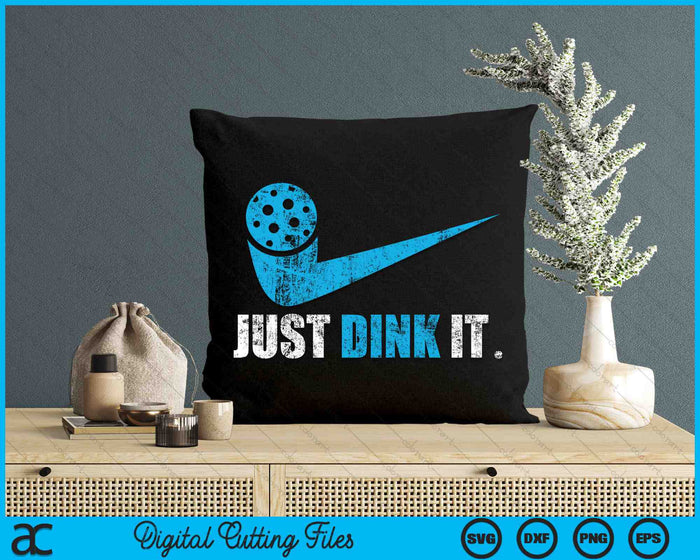 Just Dink It Pickleball Player SVG PNG Digital Cutting Files Just Dink It Pickleball Player SVG PNG Digital Cutting Files