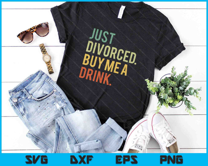 Just Divorced Buy Me A Drink SVG PNG Digital Cutting File Just Divorced Buy Me A Drink SVG PNG Digital Cutting File