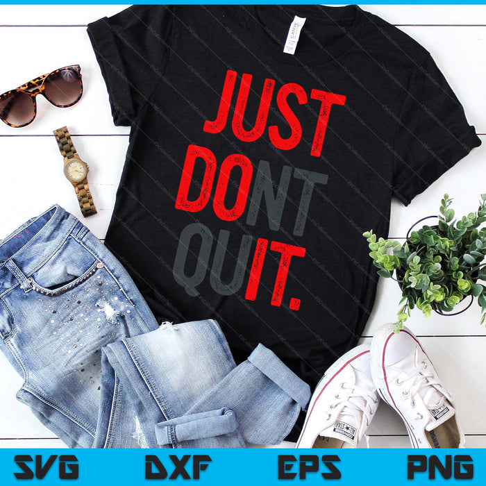 Just Dont Quit Gym Fitness Motivation SVG PNG Digital Printable Files Just Dont Quit Gym Fitness Motivation SVG PNG Digital Printable Files