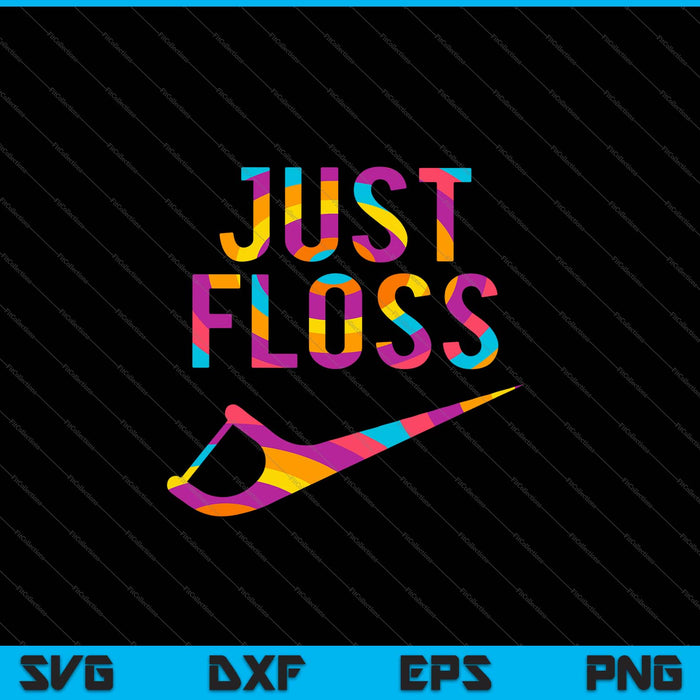 Just Floss Funny Dental Oral Hygienist RDH SVG PNG Files Just Floss Funny Dental Oral Hygienist RDH SVG PNG Files