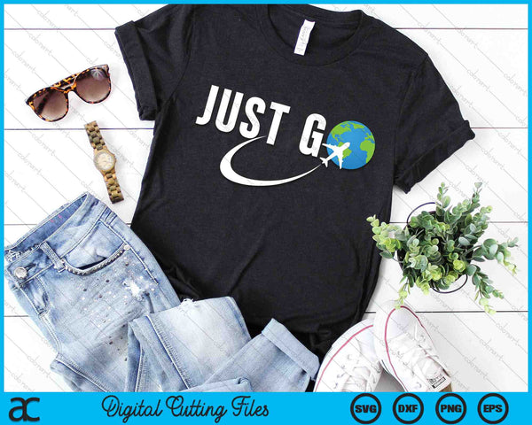 Just Go Travel Addict Globe Airplane World Solo Traveler SVG PNG Digital Cutting Files