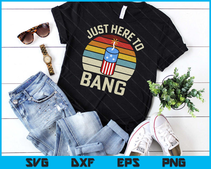 Just Here To Bang Funny 4th Of July Fourth Of July SVG PNG Digital Cutting File Just Here To Bang Funny 4th Of July Fourth Of July SVG PNG Digital Cutting File