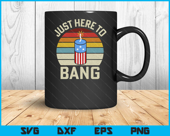 Just Here To Bang Funny 4th Of July Fourth Of July SVG PNG Digital Cutting File Just Here To Bang Funny 4th Of July Fourth Of July SVG PNG Digital Cutting File