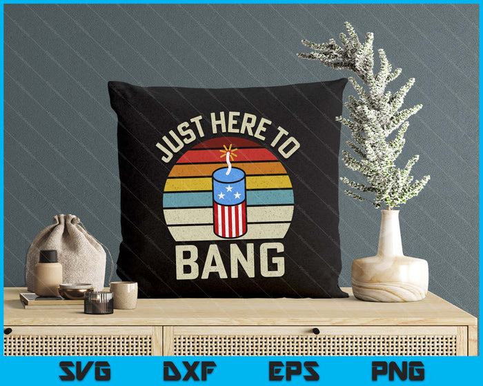 Just Here To Bang Funny 4th Of July Fourth Of July SVG PNG Digital Cutting File Just Here To Bang Funny 4th Of July Fourth Of July SVG PNG Digital Cutting File