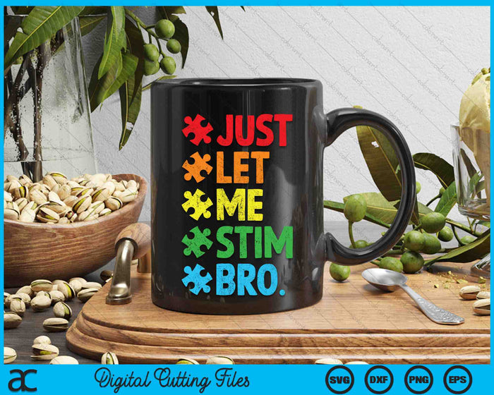 Just Let Me Stim Bro Funny Autism Awareness SVG PNG Cutting Printable Files Just Let Me Stim Bro Funny Autism Awareness SVG PNG Cutting Printable Files