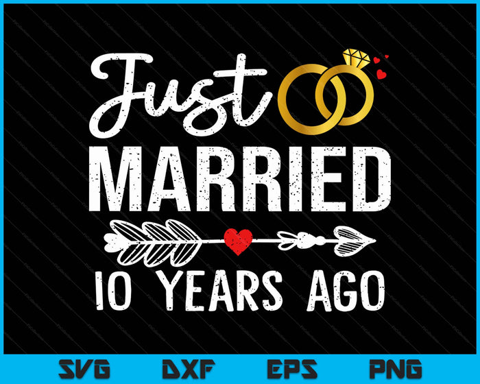 Just Married 10 Years Ago Funny Couple 10th Anniversary SVG PNG Digital Printable Files Just Married 10 Years Ago Funny Couple 10th Anniversary SVG PNG Digital Printable Files