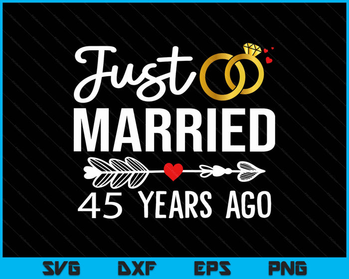 Just Married 45 Years Ago Funny Couple 45th Anniversary SVG PNG Digital Printable Files Just Married 45 Years Ago Funny Couple 45th Anniversary SVG PNG Digital Printable Files