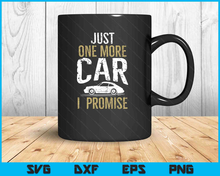 Just One More Car I Promise Funny Car Lover Mechanics SVG PNG Digital Printable Files Just One More Car I Promise Funny Car Lover Mechanics SVG PNG Digital Printable Files