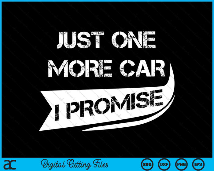 Just One More Car I Promise Funny Racing Car SVG PNG Digital Cutting Files Just One More Car I Promise Funny Racing Car SVG PNG Digital Cutting Files