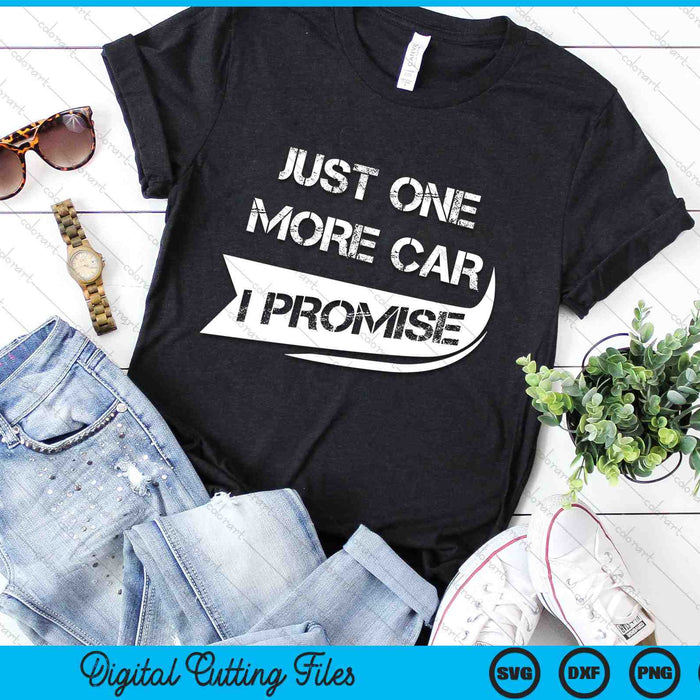 Just One More Car I Promise Funny Racing Car SVG PNG Digital Cutting Files Just One More Car I Promise Funny Racing Car SVG PNG Digital Cutting Files