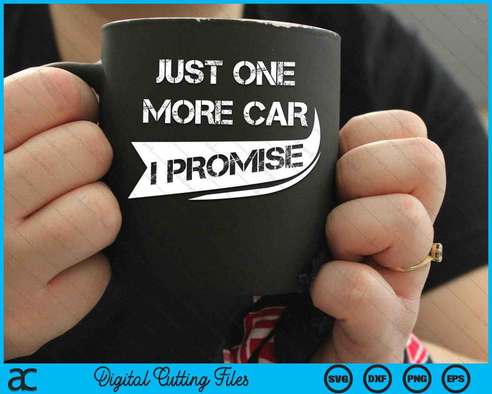 Just One More Car I Promise Funny Racing Car SVG PNG Digital Cutting Files Just One More Car I Promise Funny Racing Car SVG PNG Digital Cutting Files