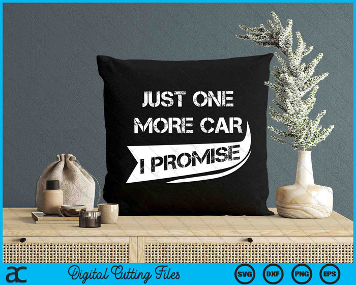Just One More Car I Promise Funny Racing Car SVG PNG Digital Cutting Files Just One More Car I Promise Funny Racing Car SVG PNG Digital Cutting Files