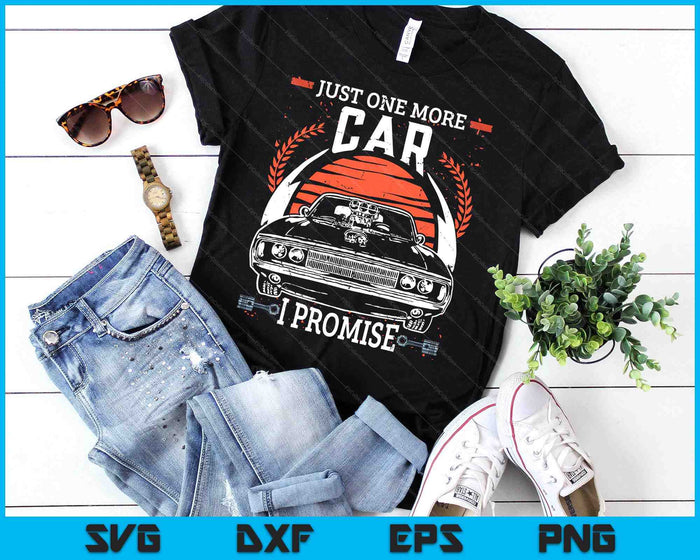 Just One More Car I Promise Gift Funny Car Lover Mechanic SVG PNG Digital Cutting Files Just One More Car I Promise Gift Funny Car Lover Mechanic SVG PNG Digital Cutting Files