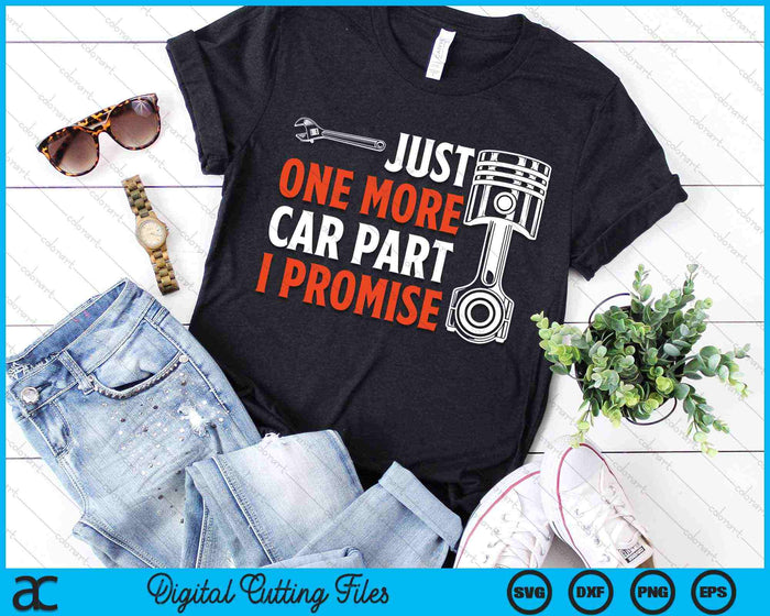Just One More Car Part I Promise Car Enthusiast SVG PNG Digital Cutting Files Just One More Car Part I Promise Car Enthusiast SVG PNG Digital Cutting Files