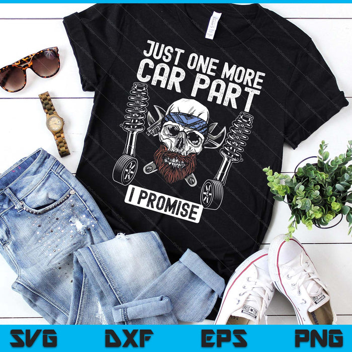 Just One More Car Part I Promise Repair Mechanic SVG PNG Digital Printable Files Just One More Car Part I Promise Repair Mechanic SVG PNG Digital Printable Files