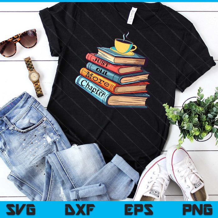 Just One More Chapter Book Reading For Book Lovers SVG PNG Digital Cutting Files Just One More Chapter Book Reading For Book Lovers SVG PNG Digital Cutting Files