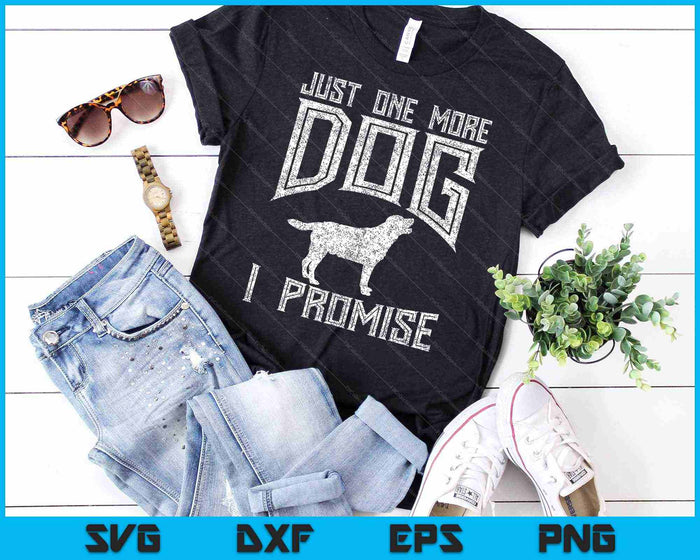 Just One More Dog I Promise Puppy Lover SVG PNG Cutting Printable Files Just One More Dog I Promise Puppy Lover SVG PNG Cutting Printable Files