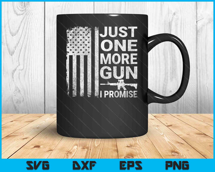 Just One More Gun I Promise Patriotic Design for Husband SVG PNG Digital Cutting Files Just One More Gun I Promise Patriotic Design for Husband SVG PNG Digital Cutting Files