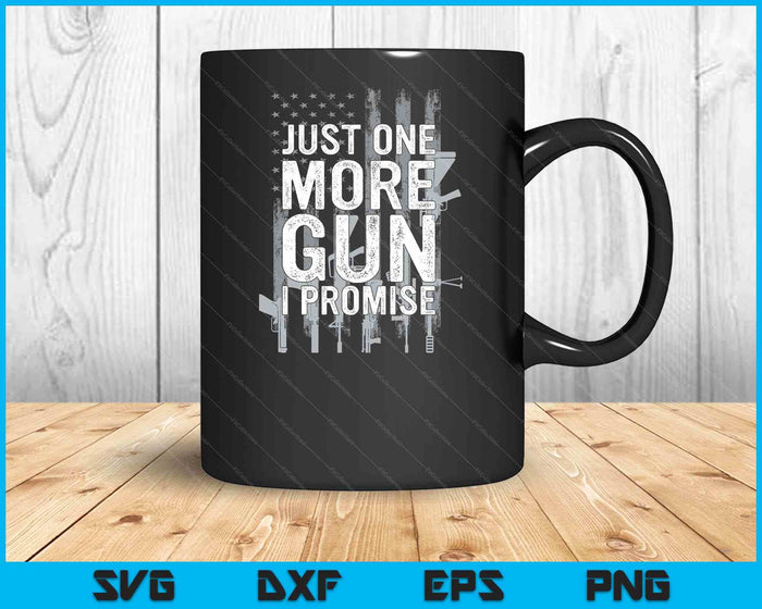 Just One More Gun I Promise Funny Guns Lover Gift On Back SVG PNG Digital Cutting Files Just One More Gun I Promise Funny Guns Lover Gift On Back SVG PNG Digital Cutting Files