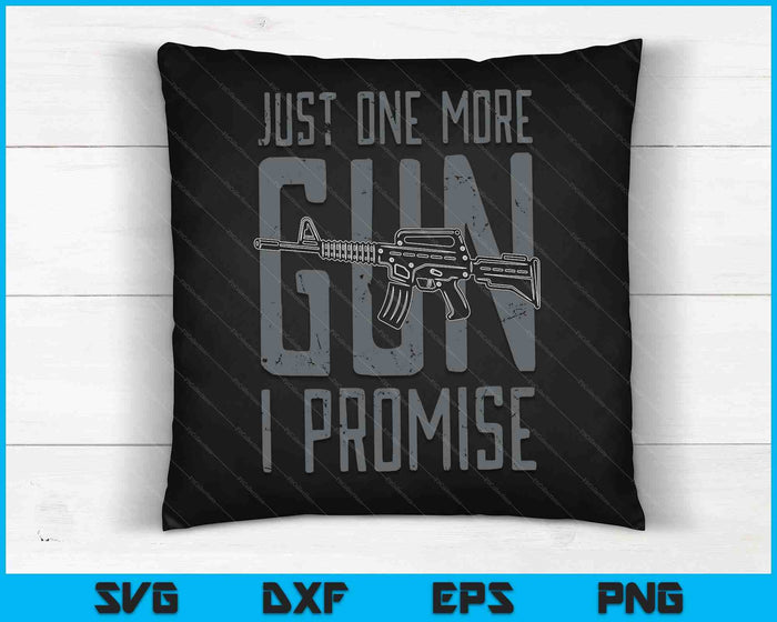 Just One More Gun I Promise On Back SVG PNG Digital Cutting Files Just One More Gun I Promise On Back SVG PNG Digital Cutting Files