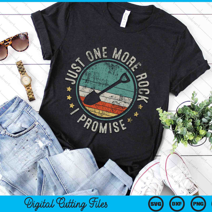 Just One More Rock I Promise Geology Rockhounding SVG PNG Digital Cutting Files Just One More Rock I Promise Geology Rockhounding SVG PNG Digital Cutting Files