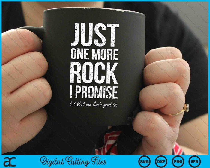 Just One More Rock I Promise Rockhounding SVG PNG Digital Cutting Files Just One More Rock I Promise Rockhounding SVG PNG Digital Cutting Files