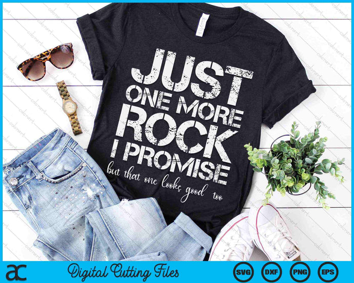 Just One More Rock Please I Promise But That One Looks Good Too Funny Rockhounding SVG PNG Digital Cutting Files Just One More Rock Please I Promise But That One Looks Good Too Funny Rockhounding SVG PNG Digital Cutting Files